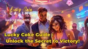 Lucky Cola Guide: Unlock the Secret to Victory!